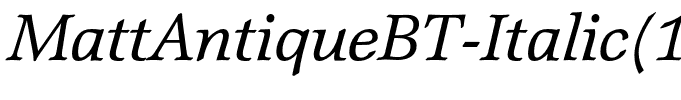 MattAntiqueBT-Italic(1)